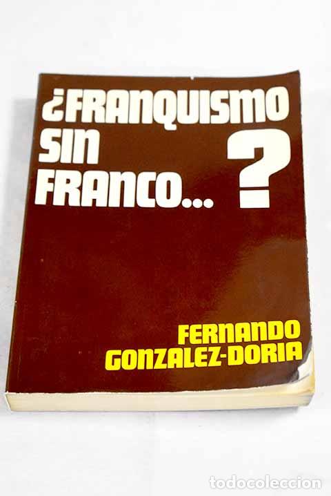 B&uuml;cher: &iquest;Franquismo sin Franco?.- Gonz&aacute;lez-Doria, Fernando