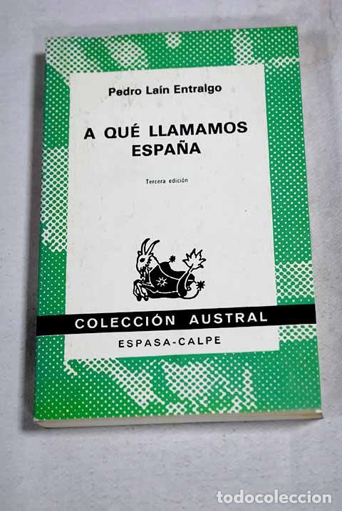 books: A qu&eacute; llamamos Espa&ntilde;a.- La&iacute;n Entralgo, Pedro
