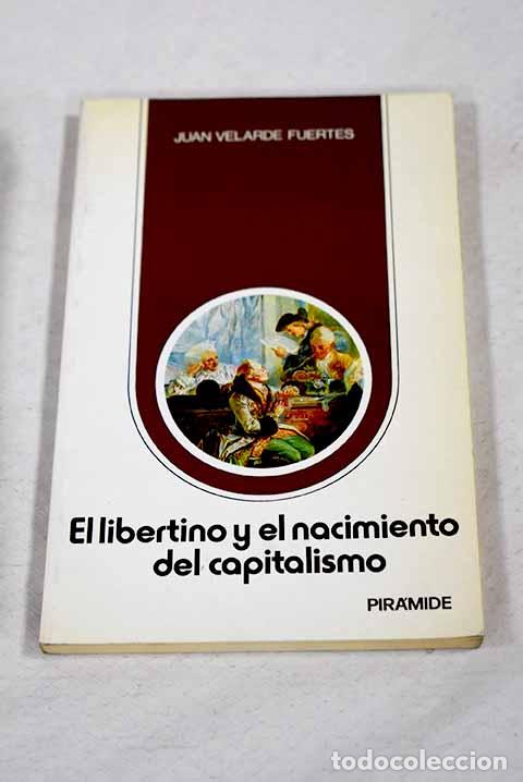 Livros em segunda m&atilde;o: El libertino y el nacimiento del capitalismo.- Velarde Fuertes, Juan