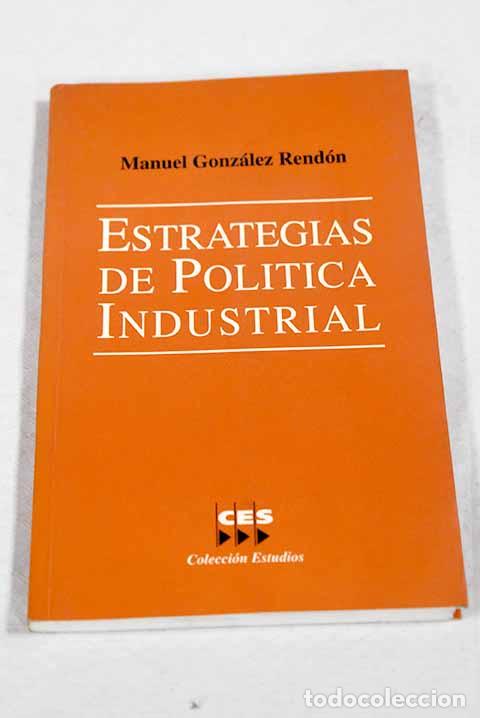 Livros em segunda m&atilde;o: Estrategias de pol&iacute;tica industrial.- Gonz&aacute;lez Rend&oacute;n, Manuel