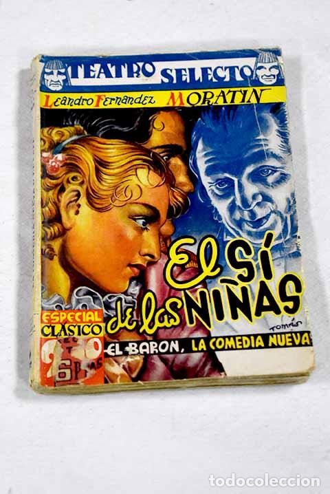 Livros em segunda m&atilde;o: El s&iacute; de las ni&ntilde;as ; El bar&oacute;n ; La comedia nueva o El caf&eacute;.- Fern&aacute;ndez de Morat&iacute;n, Leandro