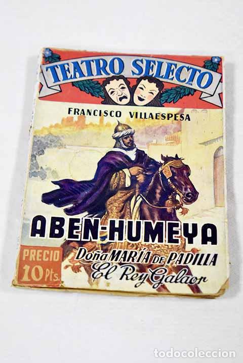 Livros em segunda m&atilde;o: Aben-Humeya ; Do&ntilde;a Mar&iacute;a de Padilla ; El rey Galaor.- Villaespesa, Francisco