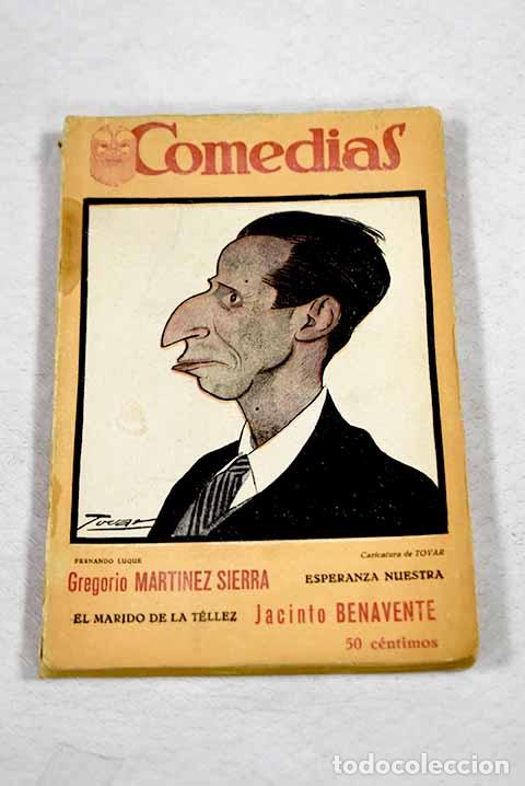 Libros: Esperanza nuestra ; El marido de la T&eacute;llez.- Mart&iacute;nez Sierra, Gregorio
