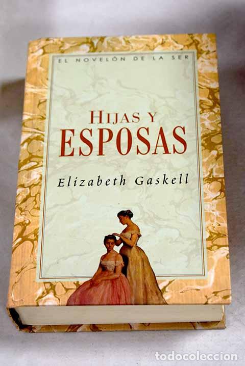 Libros: Hijas y esposas: Gaskell, Elizabeth.- Gaskell, Elizabeth