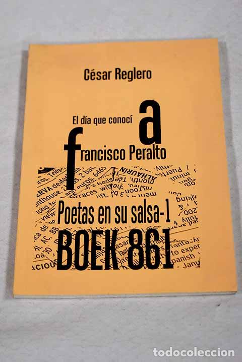 Libros: El dia que conoci a Francisco Peralto.- Reglero, Cesar