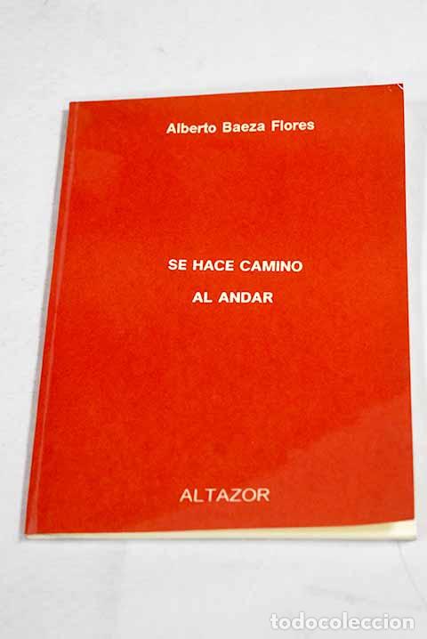 Libros: Se hace camino al andar: (vida, pasi&oacute;n y destino de Antonio Machado).- Baeza Flores, Alberto