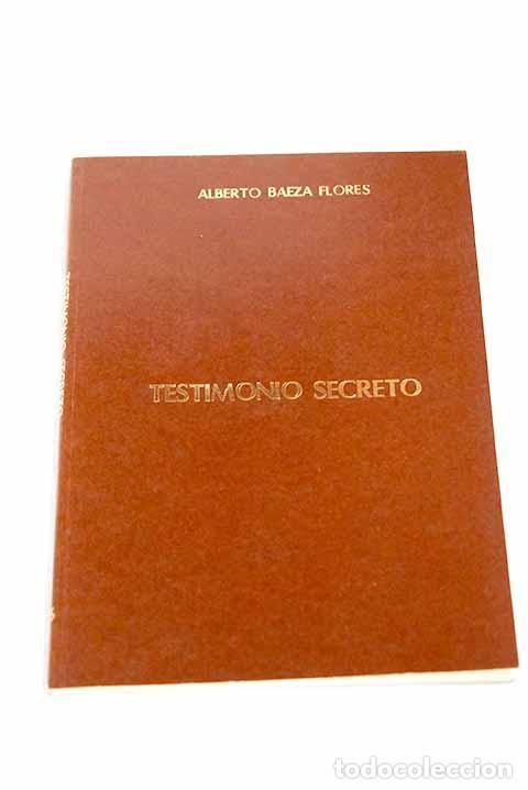 Libros: Testimonio secreto: Baeza Flores, Alberto.- Baeza Flores, Alberto