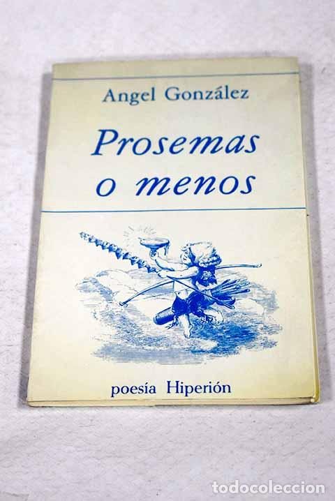 Libri di seconda mano: Prosemas o menos: Gonz&aacute;lez, &Aacute;ngel.- Gonz&aacute;lez, &Aacute;ngel