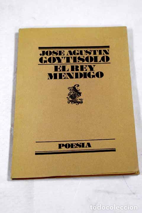 Libros: El Rey mendigo: Goytisolo, Jos&eacute; Agust&iacute;n.- Goytisolo, Jos&eacute; Agust&iacute;n