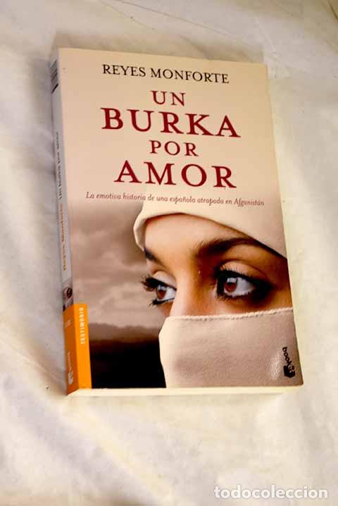 books: Un burka por amor: la emotiva historia de una espa&ntilde;ola atrapada en Afganist&aacute;n.- Monforte, Reyes