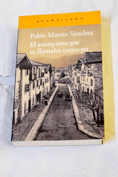 Libros: El anarquista que se llamaba como yo.- Mart&iacute;n S&aacute;nchez, Pablo