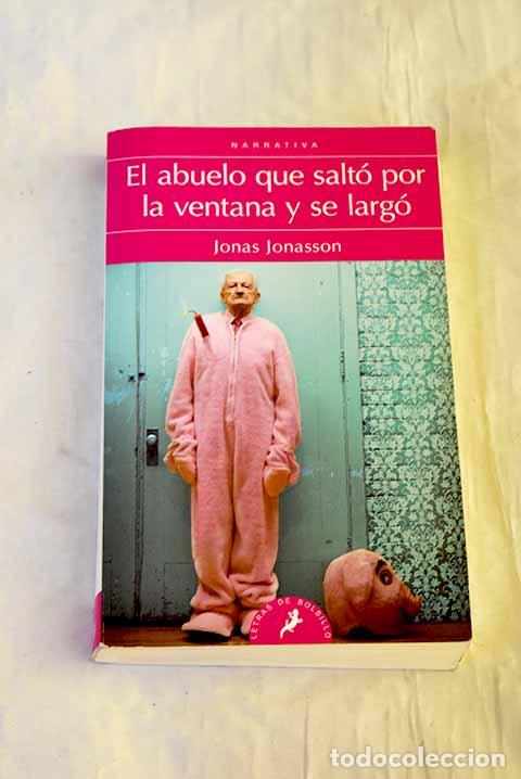 Libros: El abuelo que salt&oacute; por la ventana y se larg&oacute;.- Jonasson, Jonas