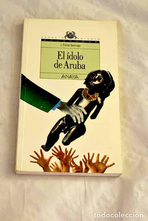 Libros: El &iacute;dolo de Aruba: Ferrer Bermejo, Jos&eacute;.- Ferrer Bermejo, Jos&eacute;