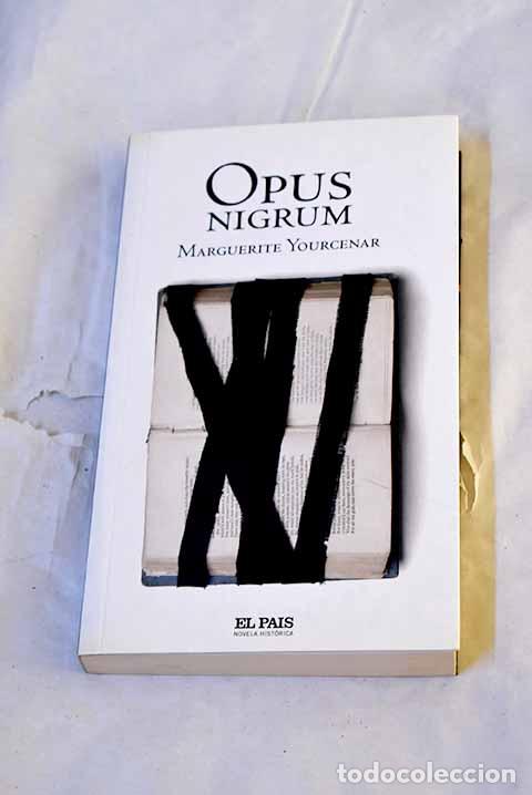 Libros: Opus nigrum: Yourcenar, Marguerite.- Yourcenar, Marguerite