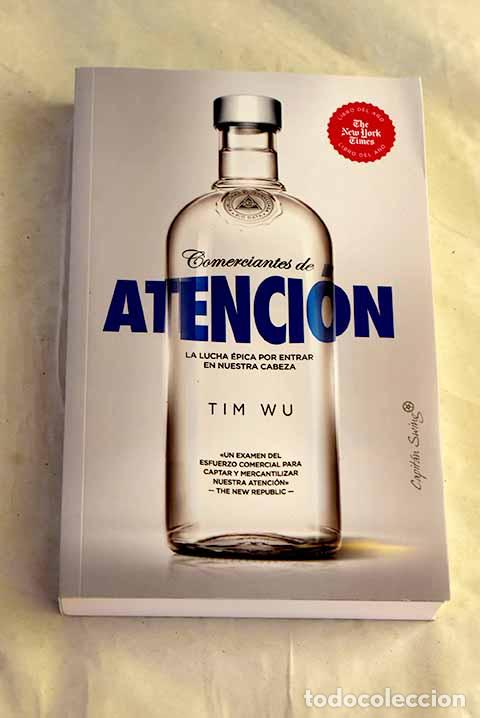 Libros: Comerciantes de atenci&oacute;n: la lucha &eacute;pica por entrar en nuestra cabeza.- Wu, Tim