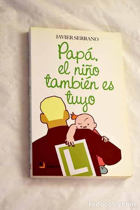 Livros em segunda m&atilde;o: Pap&aacute;, el ni&ntilde;o tambi&eacute;n es tuyo.- Serrano, Javier