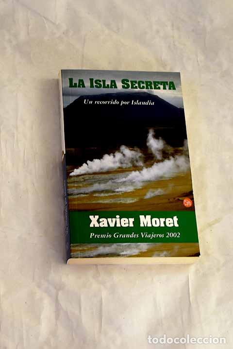 Libros: La isla secreta un recorrido por Islandia.- Moret, Xavier