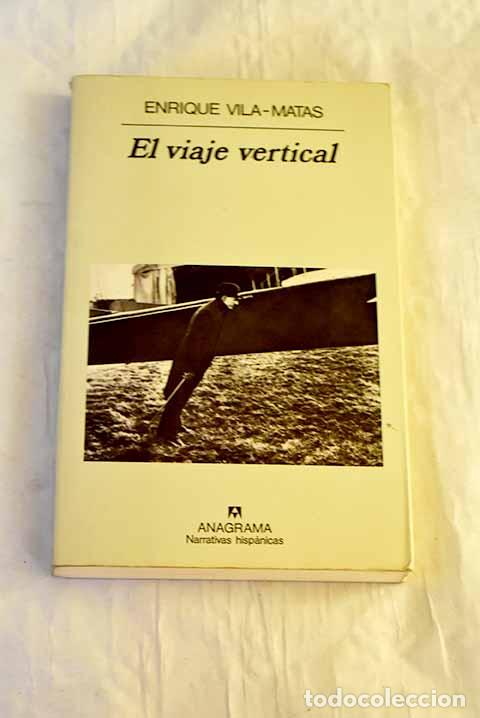Libros: El viaje vertical: Vila-Matas, Enrique.- Vila-Matas, Enrique