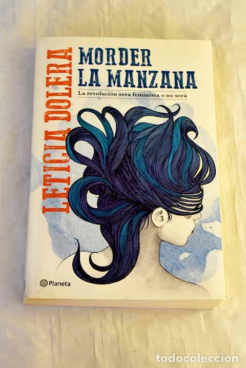 Libros: Morder la manzana: la revoluci&oacute;n ser&aacute; feminista o no ser&aacute;.- Dolera, Leticia