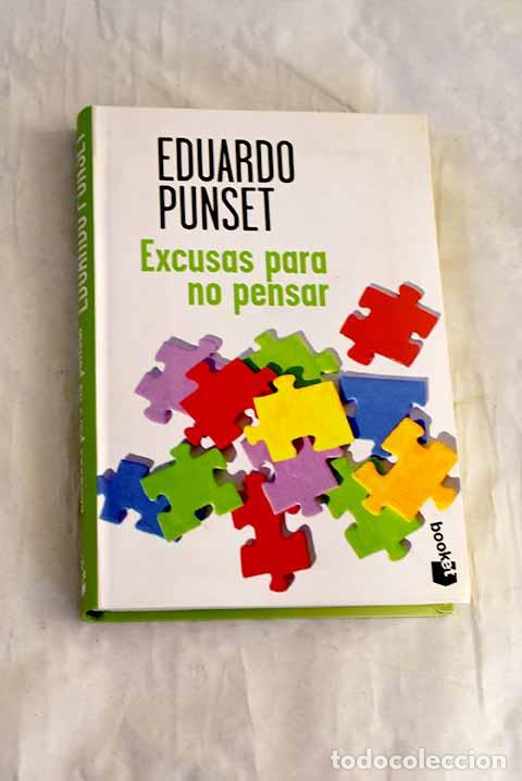 Libros: Excusas para no pensar: c&oacute;mo nos enfrentamos a las incertidumbres de nuestra vida.- Punset, Eduardo