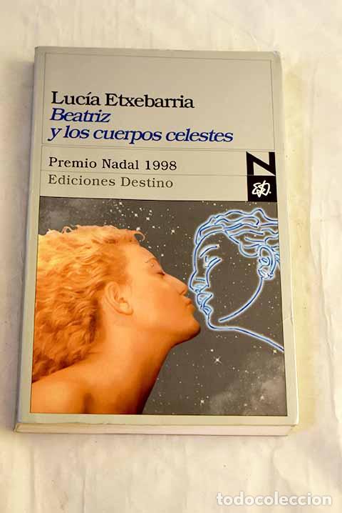 Libros: Beatriz y los cuerpos celestes: una novela rosa.- Etxebarr&iacute;a, Luc&iacute;a
