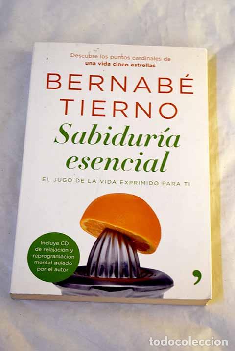B&uuml;cher: Sabidur&iacute;a esencial: el jugo de la vida exprimido para ti.- Tierno, Bernab&eacute;