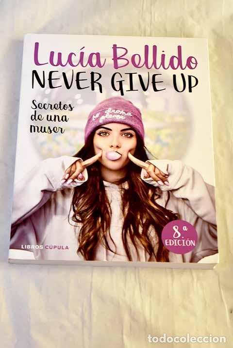 B&uuml;cher: Never give up: secretos de una muser.- Bellido, Luc&iacute;a