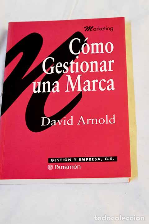 B&uuml;cher: C&oacute;mo gestionar una marca.- Arnold, David