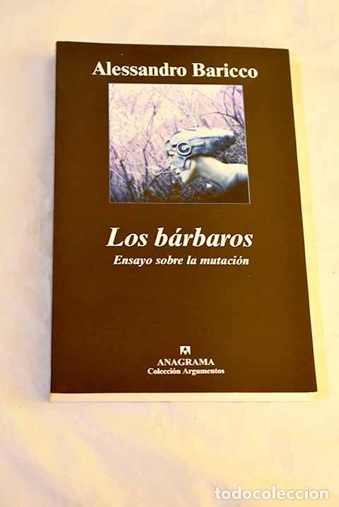 Libros: Los b&aacute;rbaros: ensayo sobre la mutaci&oacute;n.- Baricco, Alessandro