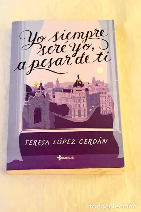 Libros: Yo siempre ser&eacute; yo, a pesar de ti.- L&oacute;pez Cerd&aacute;n, Teresa