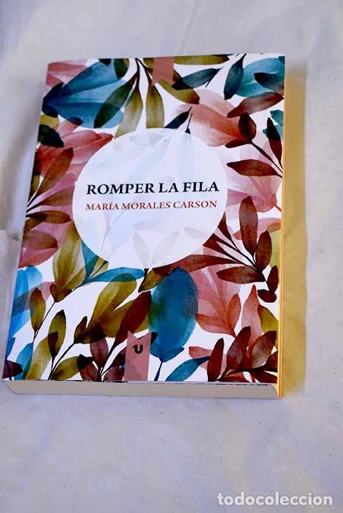 Libros: Romper la fila: Morales Carson, Mar&iacute;a.- Morales Carson, Mar&iacute;a