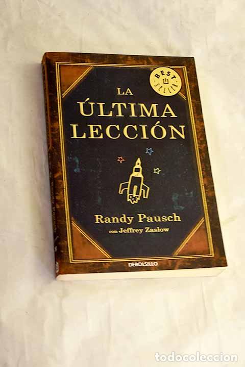Libros: La &uacute;ltima lecci&oacute;n: Pausch, Randy.- Pausch, Randy