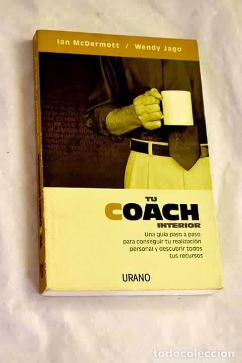 Libros: Tu coach interior: una gu&iacute;a paso a paso para conseguir tu realizaci&oacute;n personal y de[s]cubrir ...