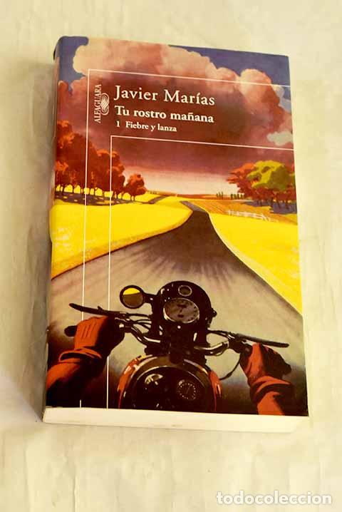 Libros: Tu rostro ma&ntilde;ana, tomo 1. Fiebre y lanza.- Mar&iacute;as, Javier