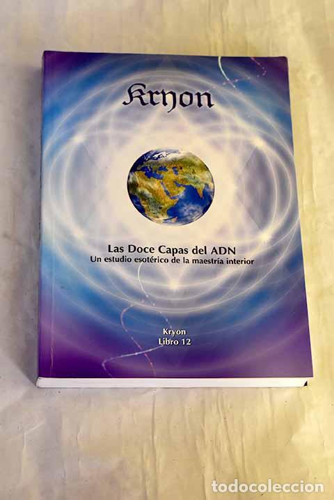 Libros: Las doce capas del ADN: un estudio esot&eacute;rico de la maestr&iacute;a interior.- Kryon