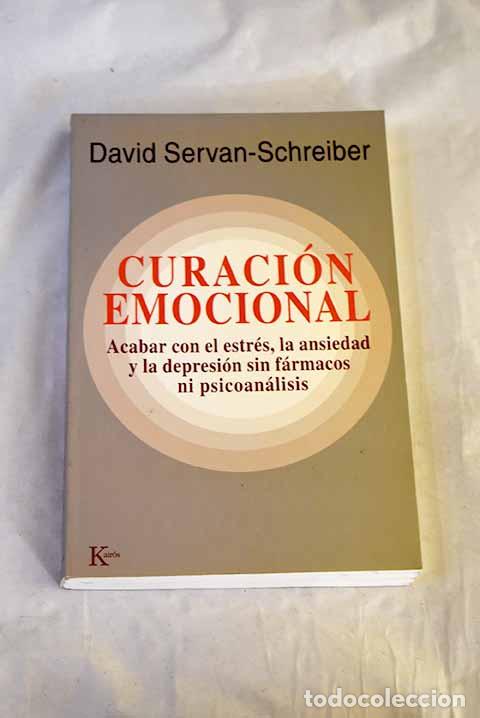 Libri di seconda mano: Curaci&oacute;n emocional: acabar con el estr&eacute;s, la ansiedad y la depresi&oacute;n sin f&aacute;rmacos ni psicoan&aacute;lisis