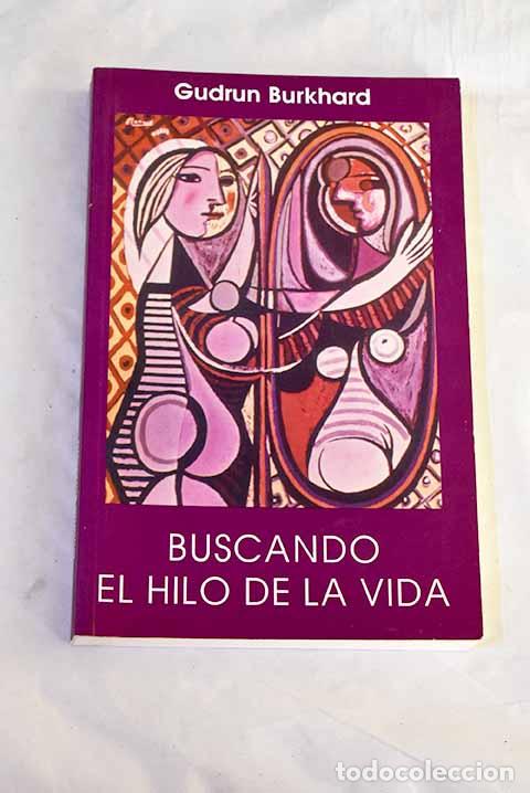 Libri di seconda mano: Buscando el hilo de la vida: trabajo en la propia biograf&iacute;a.- Burkhard, Gudrun