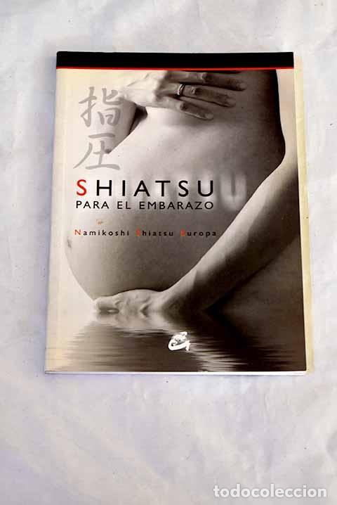 Libri di seconda mano: Shiatsu para el embarazo.- Escuela Japonesa de Shiatsu