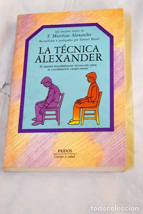 books: La t&eacute;cnica Alexander: el sistema mundialmente reconocido para la coordinaci&oacute;n cuerpo-mente