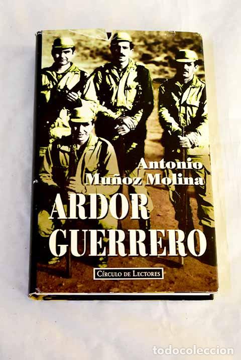 books: Ardor guerrero: una memoria militar.- Mu&ntilde;oz Molina, Antonio