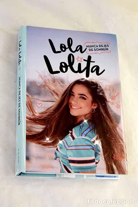 books: Nunca dejes de sonre&iacute;r (Lola Lolita 3): Los sue&ntilde;os de una muser.- Moreno, Lola