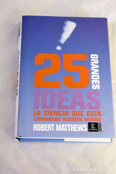 Livros em segunda m&atilde;o: 25 grandes ideas: la ciencia que est&aacute; cambiando nuestro mundo.- Matthews, Robert