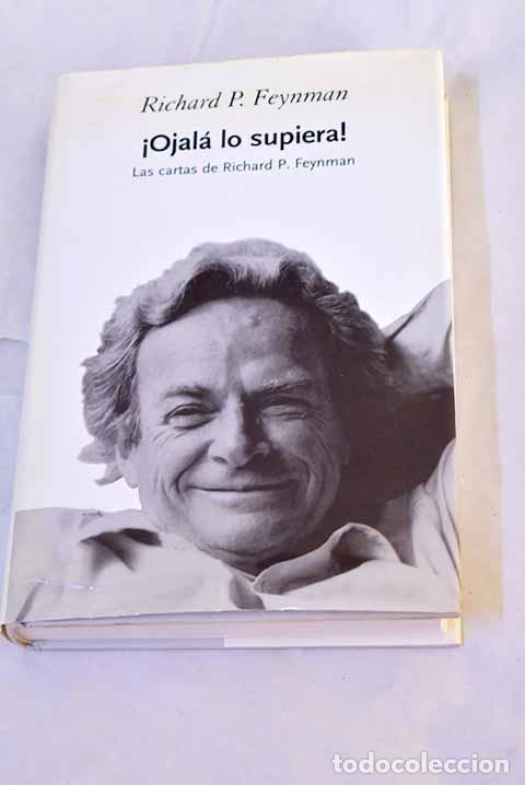 Livros em segunda m&atilde;o: &iexcl;Ojal&aacute; lo supiera!: las cartas de Richard P. Feynman.- Feynman, Richard Phillips