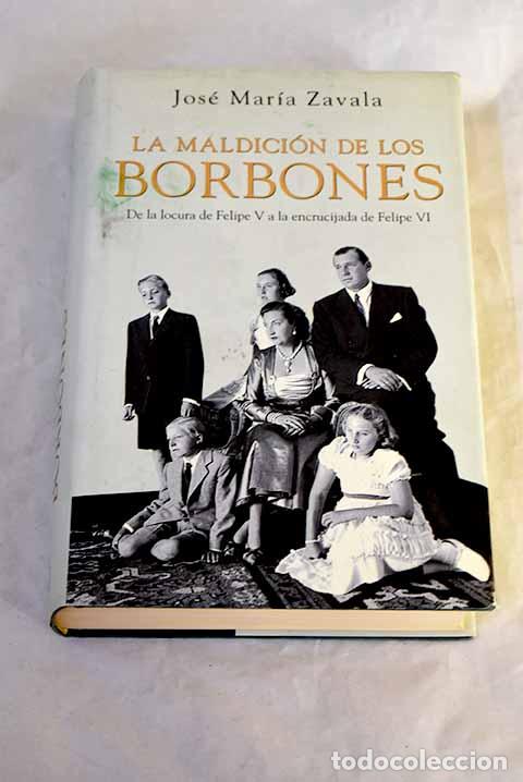 Libri di seconda mano: La maldici&oacute;n de los Borbones.- Zavala, Jos&eacute; Mar&iacute;a