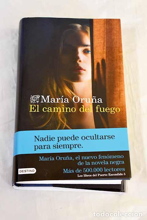 Libri di seconda mano: El camino del fuego: Oru&ntilde;a, Mar&iacute;a.- Oru&ntilde;a, Mar&iacute;a