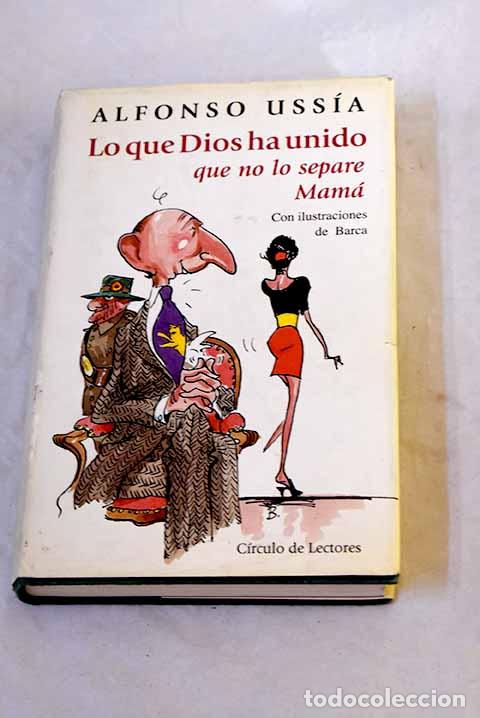 Livres: Lo que Dios ha unido que no lo separe mam&aacute;.- Uss&iacute;a, Alfonso