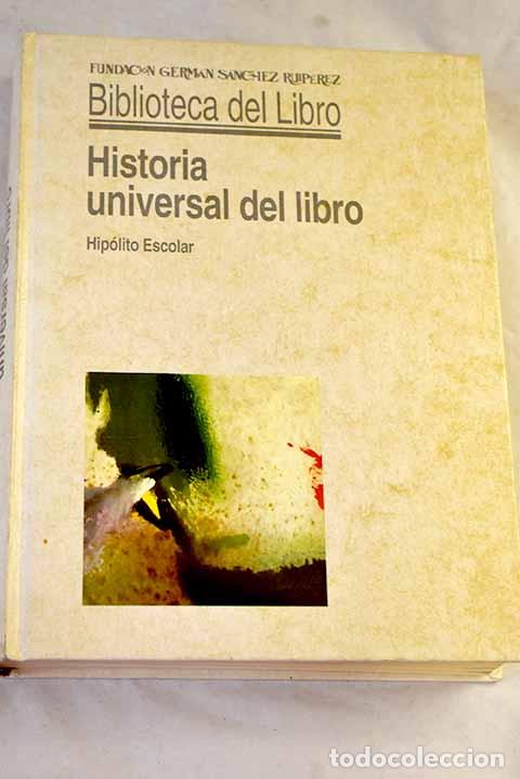 Livros em segunda m&atilde;o: Historia universal del libro.- Escolar Sobrino, Hip&oacute;lito