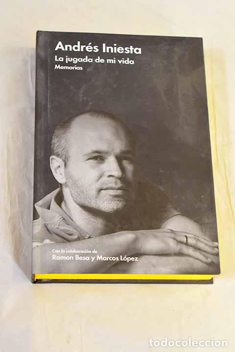 Libros: La jugada de mi vida: Memorias.- Iniesta, Andr&eacute;s