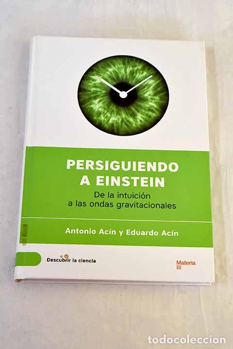 Libros: Persiguiendo a Einstein: de la intuici&oacute;n a las ondas gravitacionales.- Ac&iacute;n, Antonio