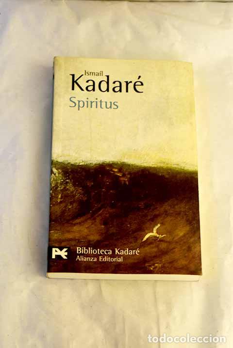 Libros: Spiritus : novela con caos, revelaci&oacute;n y vestigios.- Kadare, Ismail